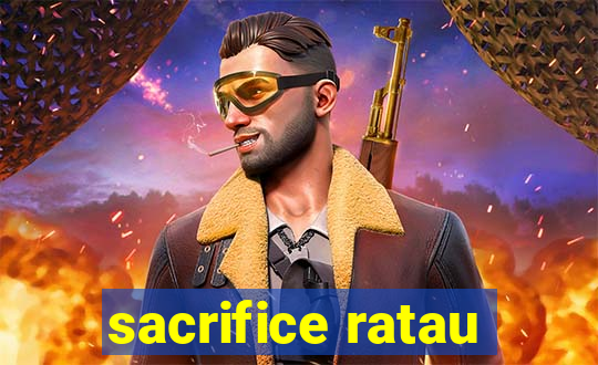 sacrifice ratau