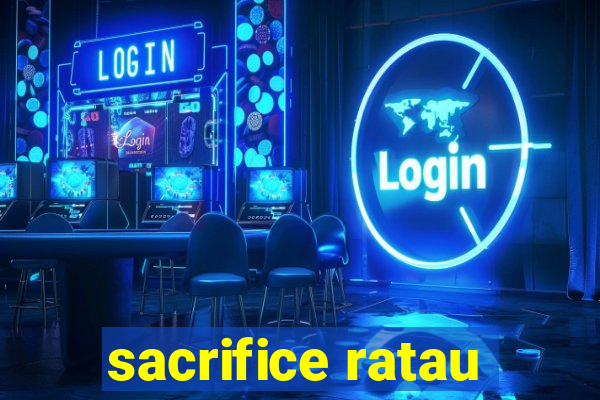 sacrifice ratau