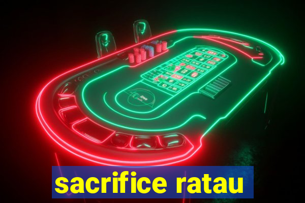 sacrifice ratau