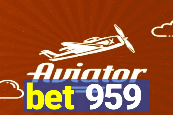 bet 959