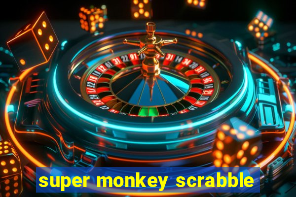 super monkey scrabble