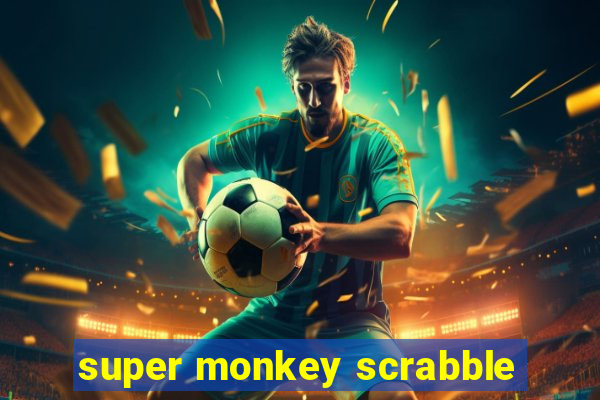 super monkey scrabble