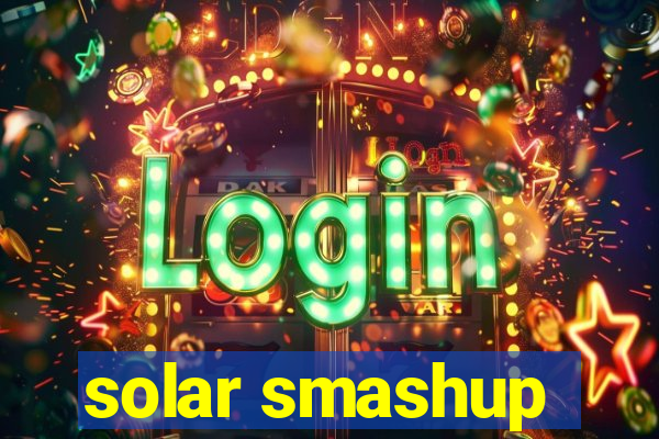 solar smashup