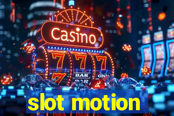 slot motion