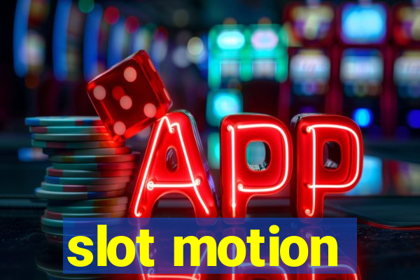 slot motion