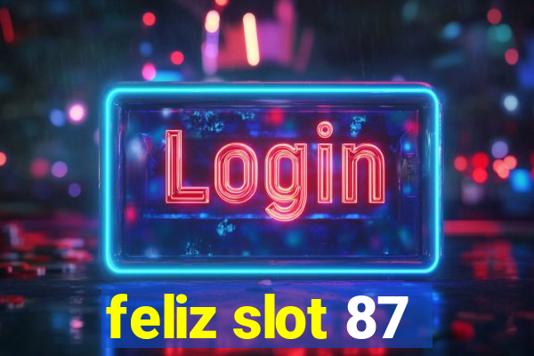 feliz slot 87