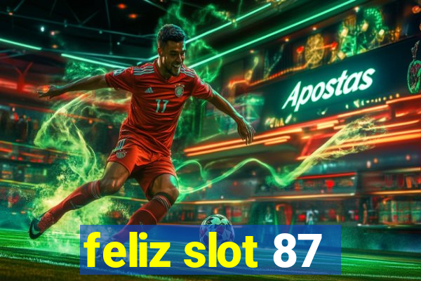 feliz slot 87