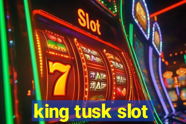 king tusk slot