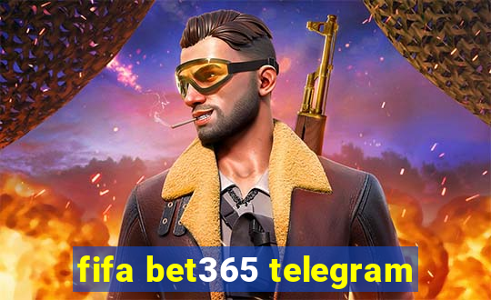 fifa bet365 telegram