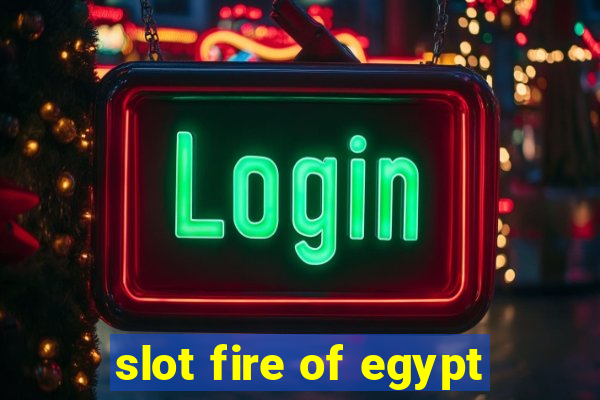 slot fire of egypt