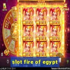 slot fire of egypt