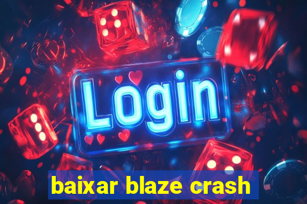 baixar blaze crash