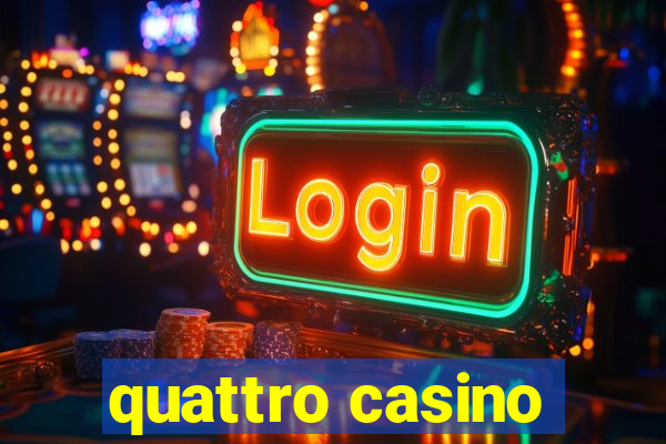 quattro casino