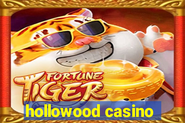 hollowood casino