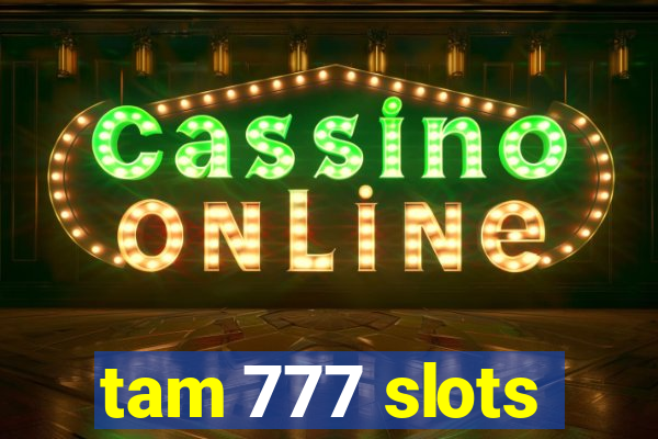 tam 777 slots