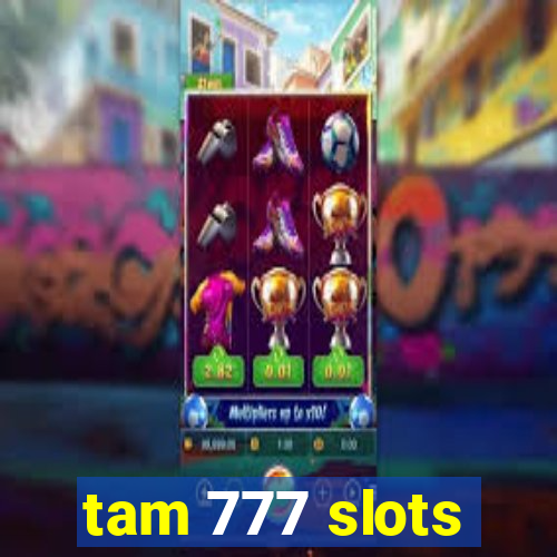 tam 777 slots