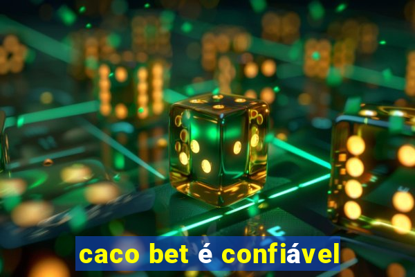 caco bet é confiável