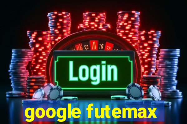 google futemax