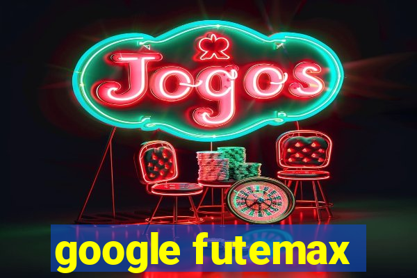 google futemax