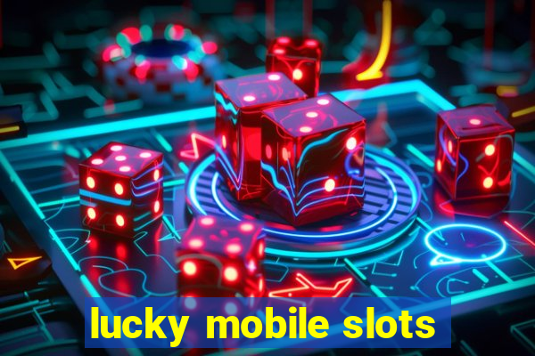 lucky mobile slots