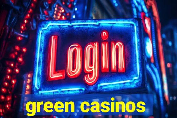 green casinos