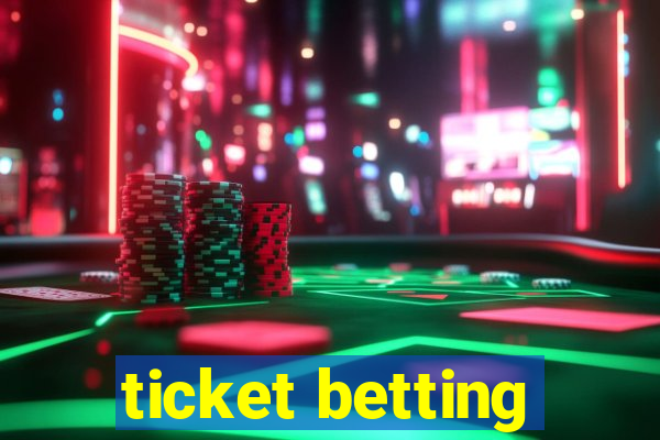 ticket betting