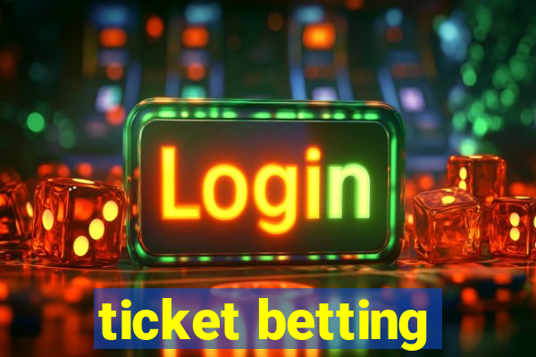 ticket betting