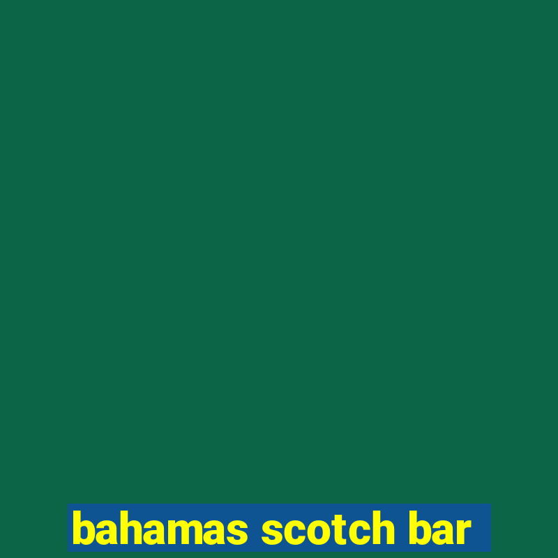 bahamas scotch bar