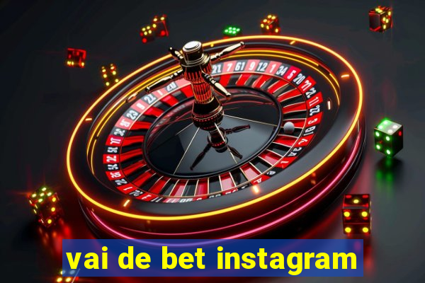 vai de bet instagram