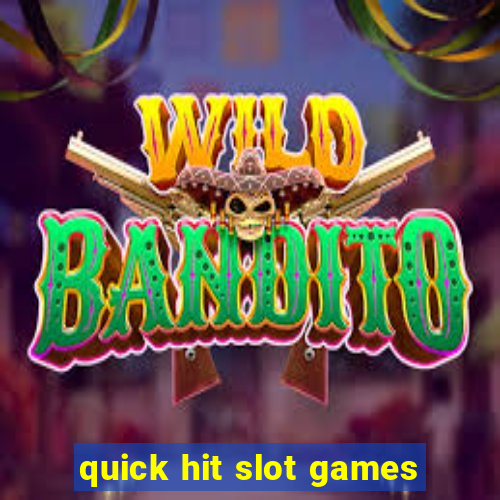 quick hit slot games