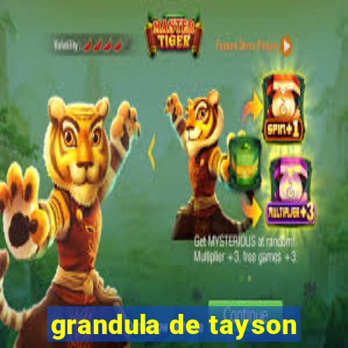 grandula de tayson