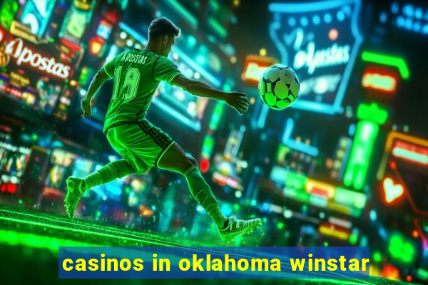 casinos in oklahoma winstar