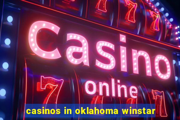 casinos in oklahoma winstar