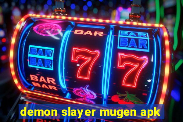 demon slayer mugen apk