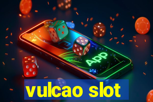 vulcao slot