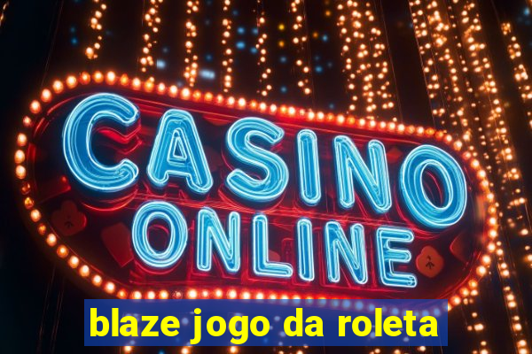 blaze jogo da roleta