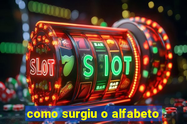 como surgiu o alfabeto