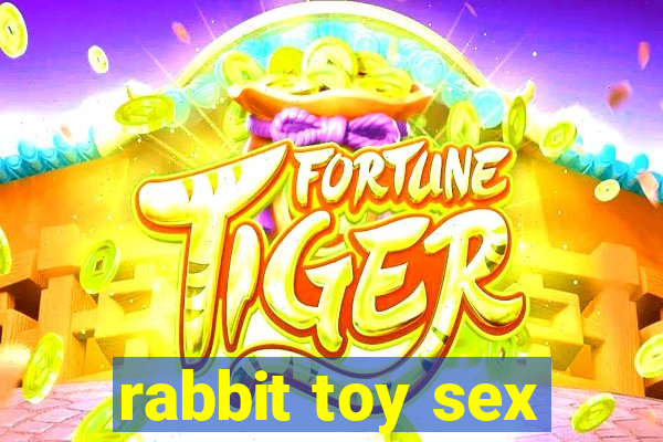 rabbit toy sex