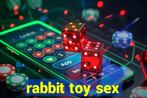 rabbit toy sex