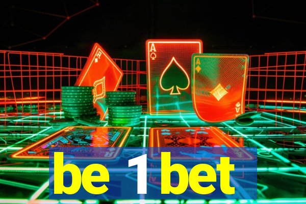 be 1 bet