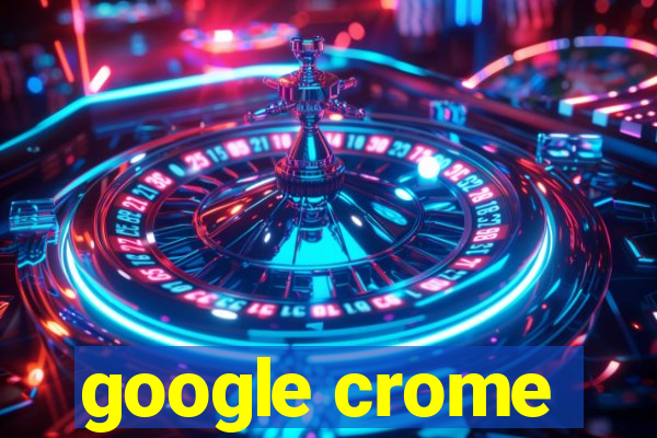 google crome