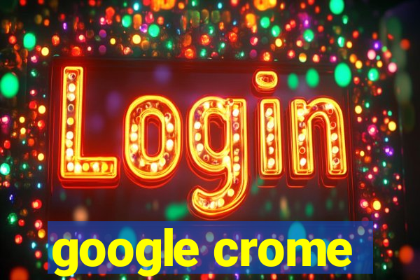 google crome