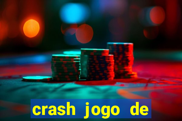 crash jogo de ganhar dinheiro