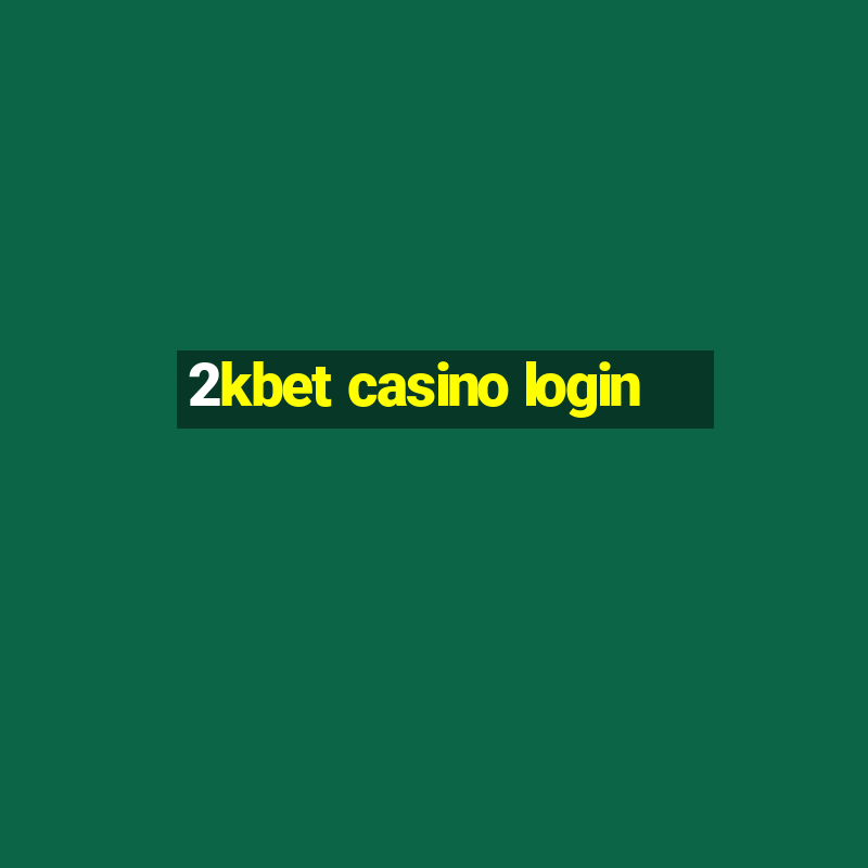 2kbet casino login