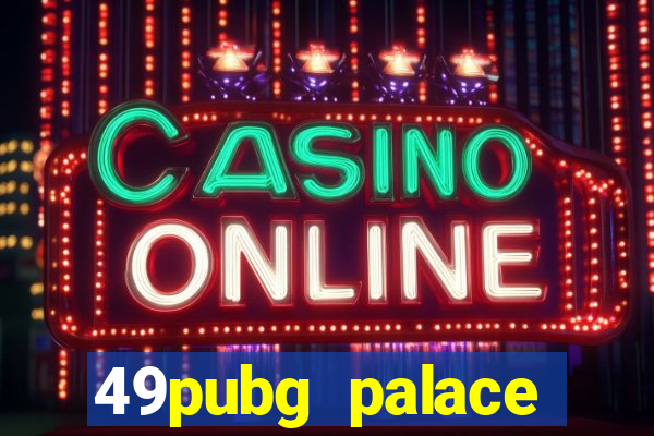 49pubg palace sports slots