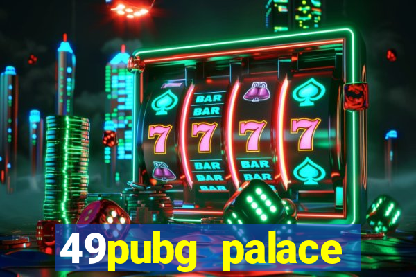 49pubg palace sports slots