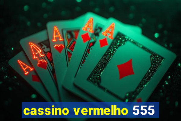 cassino vermelho 555