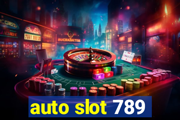 auto slot 789