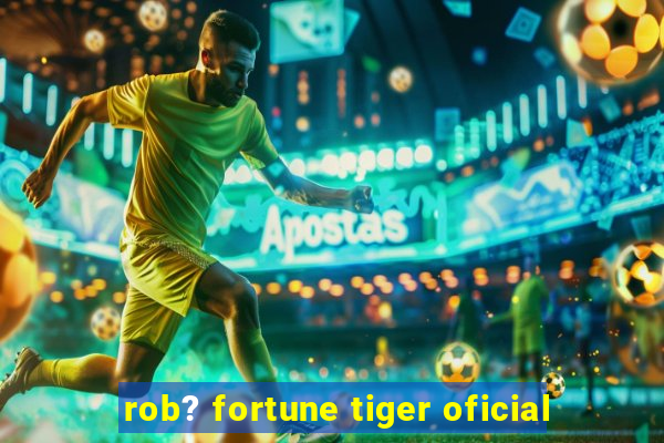 rob? fortune tiger oficial