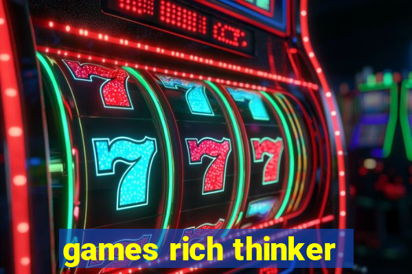 games rich thinker